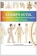 Cuerpo sutil, el - una enciclopedia sobre la anatomia energetica (Tecnicas Energeticas)