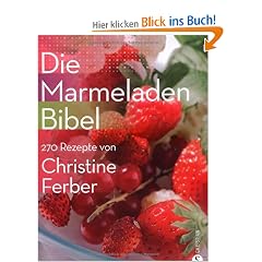 Die MarmeladenBibel: 270 Rezepte von Christine Ferber