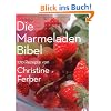 Die MarmeladenBibel: 270 Rezepte von Christine Ferber