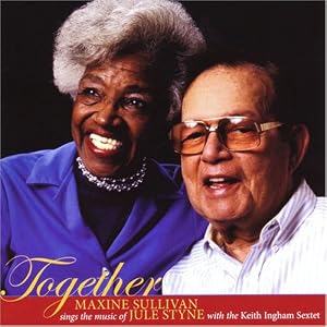 Together: Maxine Sullivan Sings the Music of Jule Styne by Maxine Sullivan with the Keith Ingham Sextet (Audio CD - 2008) - Import