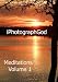 Meditations Volume 1 - iPhotographGod