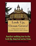 A Walking Tour of Ocean Grove, New Jersey (Look Up, America!)