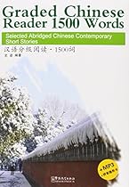 Graded Chinese Reader 1500 Words: Selected Abridged Chinese Contemporary Short Stories (W/MP3) (English and Chinese Edition) Graded Chinese Reader 1500 Words: Selected Abridged Chinese Contemporary Short Stories (W/MP3) (English and Chinese Edition)