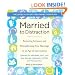 Married to Distraction: Restoring Intimacy and Strengthening Your Marriage in an Age of Interruption