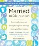 Married to Distraction: Restoring Intimacy and Strengthening Your Marriage in an Age of Interruption