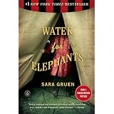 Water for Elephants: A Novel ~ Sara Gruen