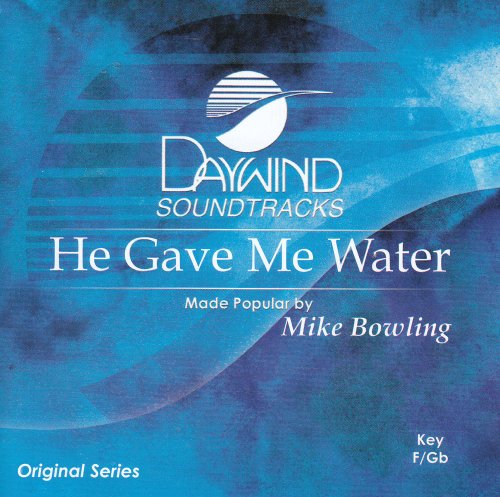 Mike Bowling - He Gave Me Water [accompaniment/performance Track] - Zortam Music