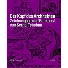 Der Kopf des Architekten. Zeichnungen und Baukunst von Sergei Tchoban