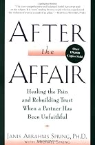 After The Affair: Healing the Pain and Rebuilding Trust When a Partner Has Been Unfaithful