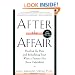 After the Affair: Healing the Pain and Rebuilding Trust When a Partner Has Been Unfaithful
