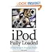 iPod Fully Loaded: If You've Got It, You Can iPod It