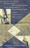 Strategic Restructuring for Nonprofit Organizations: Mergers, Integrations, and Alliances