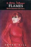A dance between flames : Berlin between the wars