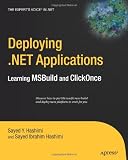 Deploying .NET Applications: Learning MSBuild and ClickOnce (Experts Voice in .NET)