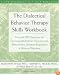 The Dialectical Behavior Therapy Skills Workbook: Practical DBT Exercises for Learning Mindfulness, Interpersonal Effectiveness, Emotion Regulation & ... Tolerance (New Harbinger Self-Help Workbook)