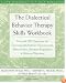 The Dialectical Behavior Therapy Skills Workbook: Practical DBT Exercises for Learning Mindfulness, Interpersonal Effectiveness, Emotion Regulation & ... Tolerance (New Harbinger Self-Help Workbook)