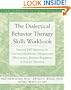 The Dialectical Behavior Therapy Skills Workbook: Practical DBT Exercises for Learning Mindfulness, Interpersonal Effectiveness, Emotion Regulation, and Distress Tolerance