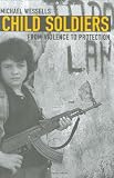 Child Soldiers: From Violence to Protection