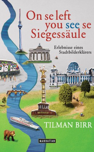 On se left you see se Siegessäule: Erlebnisse eines Stadtbilderklärers (German Edition)