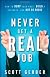 Never Get a "Real" Job
