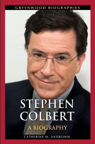 Stephen Colbert: A Biography (Greenwood Biographies), by Catherine Andronik Stephen Colbert: A Biography (Greenwood Biographies), by Catherine Andronik
