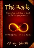 The Book: the spiritual individual in quest of the living organization - Codec for the Infinite Game