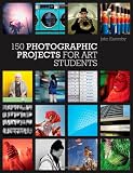 150 Photographic Projects for Art Students