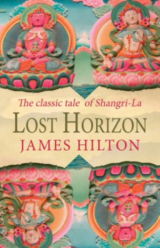 Lost Horizon: The Classic Tale Of Shangri-La