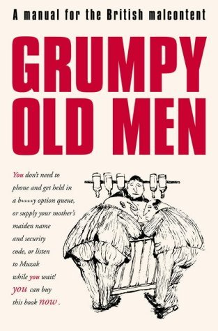 Grumpy Old Men: A Manual for the British Malcontent by David Quantick (7-Jun-2004) Hardcover