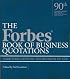 The Forbes Book of Business Quotations: 10,000 Thoughts on the Business of Life