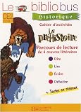 Le Bibliobus CE2 : La préhistoire : Cahier d activités
