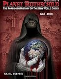 Planet Rothschild: The Forbidden History of the New World Order (1763-1939) (Planet Rothschild: The Forbidden History of the New World Order (1763-2015)) (Volume 1)