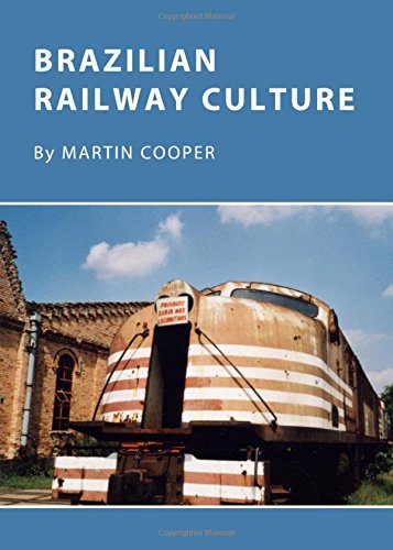 Brazilian Railway Culture, by Martin Cooper