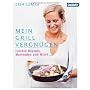 Mein Grillvergn�gen: Leichte Rezepte, Marinaden un&hellip von Lisa Lemke
