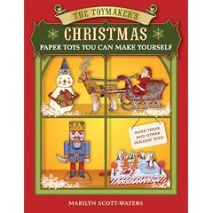 The Toymaker's Christmas: Paper Toys You Can Make Yourself
