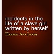 Incidents in the Life of a Slave Girl Written by Herself | [Harriet Ann Jacobs]
