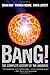 Bang!: The Complete History of the Universe