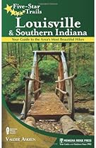 Five-Star Trails: Louisville and Southern Indiana: Your Guide to the Area's Most Beautiful Hikes