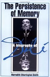 The Persistence Of Memory: A Biography Of Dali
