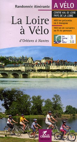 City Travel Guides Discounted  Livres : La Loire à Vélo : D'Orléans à Nantes, Centre Val de Loire Pays de la Loire