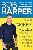 The Skinny Rules: The Simple, Nonnegotiable Principles for Getting to Thin