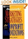 Successful Marketing Strategies For Nonprofit Organizations (Wiley Nonprofit Law, Finance and Management Series)