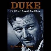 Duke: The Life and Image of John Wayne | [Ronald L. Davis]