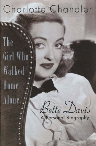 The Girl Who Walked Home Alone: Bette Davis - A Personal Biography (Softcover) (Applause Books)