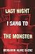 Last night I sang to the monster