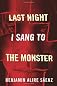 Last night I sang to the monster