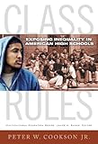 Class rules : exposing inequality in American high schools