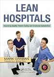 by Mark Graban Lean Hospitals: Improving Quality, Patient Safety, and Employee Satisfaction(text only)1st (First) edition[Paperback]2008