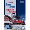 Die gro�e transpress-Modellbahn-Werkstatt