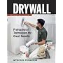 Drywall: Professional Techniques for Walls & Ceilings